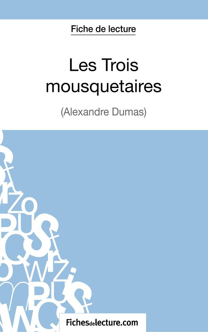 Couverture du livre « LES TROIS MOUSQUETAIRES D'ALEXANDRE DUMAS (FICHE DE LECTURE) - ANALYSE COMPLETE DE L'OEUVRE » de Lecomte, librairie Les Contes Infusés à Corte
