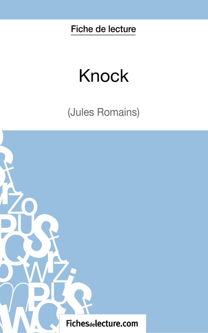 Couverture du livre « KNOCK - JULES ROMAINS (FICHE DE LECTURE) - ANALYSE COMPLETE DE L'OEUVRE », librairie Les Contes Infusés à Corte