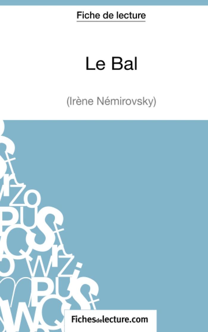 Couverture du livre « LE BAL D'IRENE NEMIROVSKY (FICHE DE LECTURE) - ANALYSE COMPLETE DE L'OEUVRE », librairie Les Contes Infusés à Corte