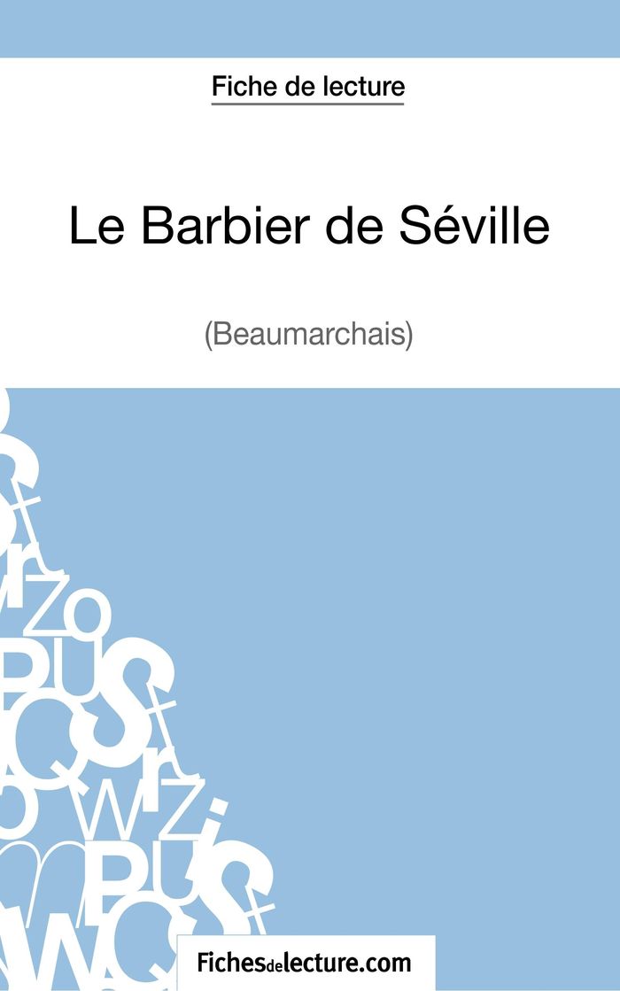 Couverture du livre « LE BARBIER DE SEVILLE - BEAUMARCHAIS (FICHE DE LECTURE) - ANALYSE COMPLETE DE L'OEUVRE » de Fichesdelecture, librairie Les Contes Infusés à Corte
