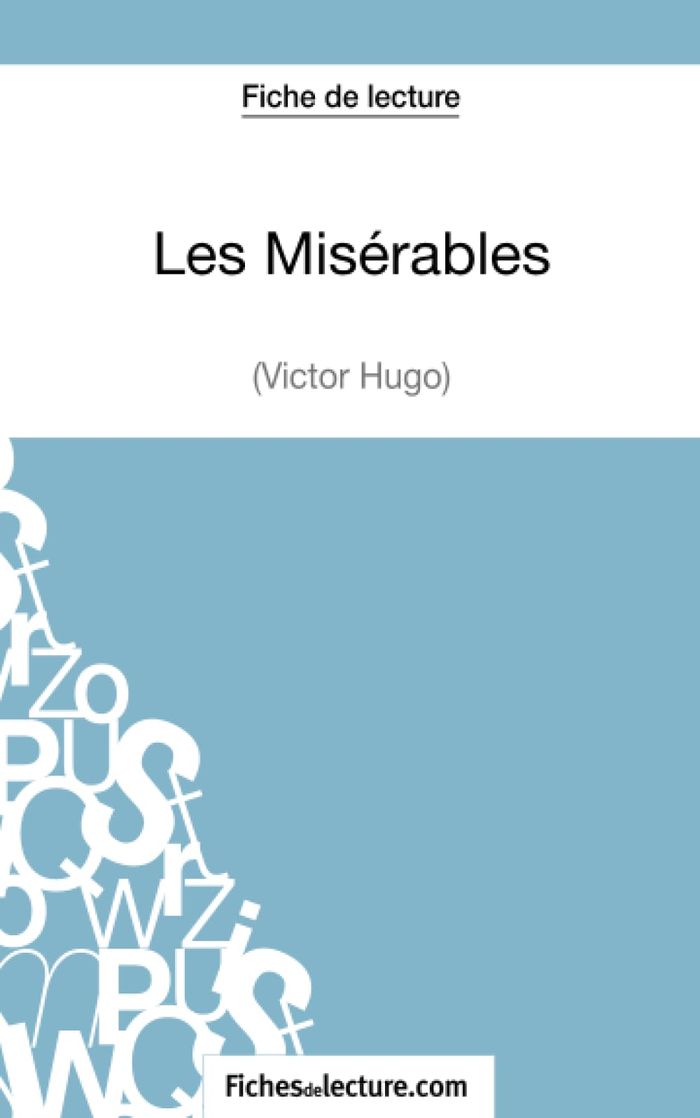 Couverture du livre « LES MISERABLES DE VICTOR HUGO (FICHE DE LECTURE) - ANALYSE COMPLETE DE L'OEUVRE » de Lecomte, librairie Les Contes Infusés à Corte