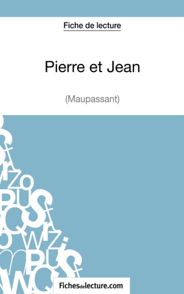 Couverture du livre « PIERRE ET JEAN DE MAUPASSANT (FICHE DE LECTURE) - ANALYSE COMPLETE DE L'OEUVRE » de Fichesdelecture, librairie Les Contes Infusés à Corte