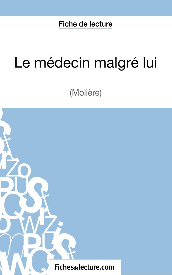 Couverture du livre « LE MEDECIN MALGRE LUI DE MOLIERE (FICHE DE LECTURE) - ANALYSE COMPLETE DE L'OEUVRE » de Lecomte, librairie Les Contes Infusés à Corte