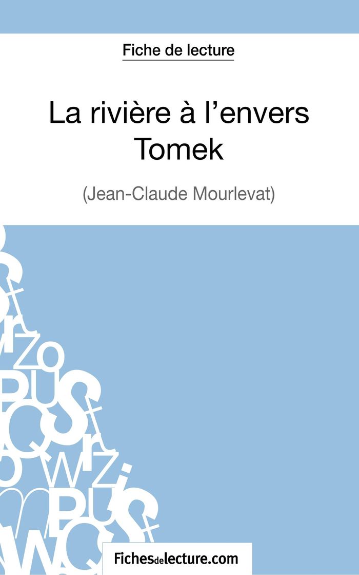 Couverture du livre « LA RIVIERE A L'ENVERS - TOMEK DE JEAN-CLAUDE MOURLEVAT (FICHE DE LECTURE) - ANALYSE COMPLETE DE L'OE » de Lecomte, librairie Les Contes Infusés à Corte