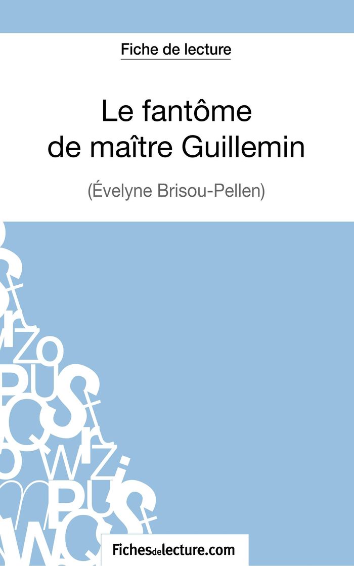 Couverture du livre « LE FANTOME DE MAITRE GUILLEMIN D'EVELYNE BRISOU-PELLEN (FICHE DE LECTURE) - ANALYSE COMPLETE DE L'OE » de Grosjean, librairie Les Contes Infusés à Corte