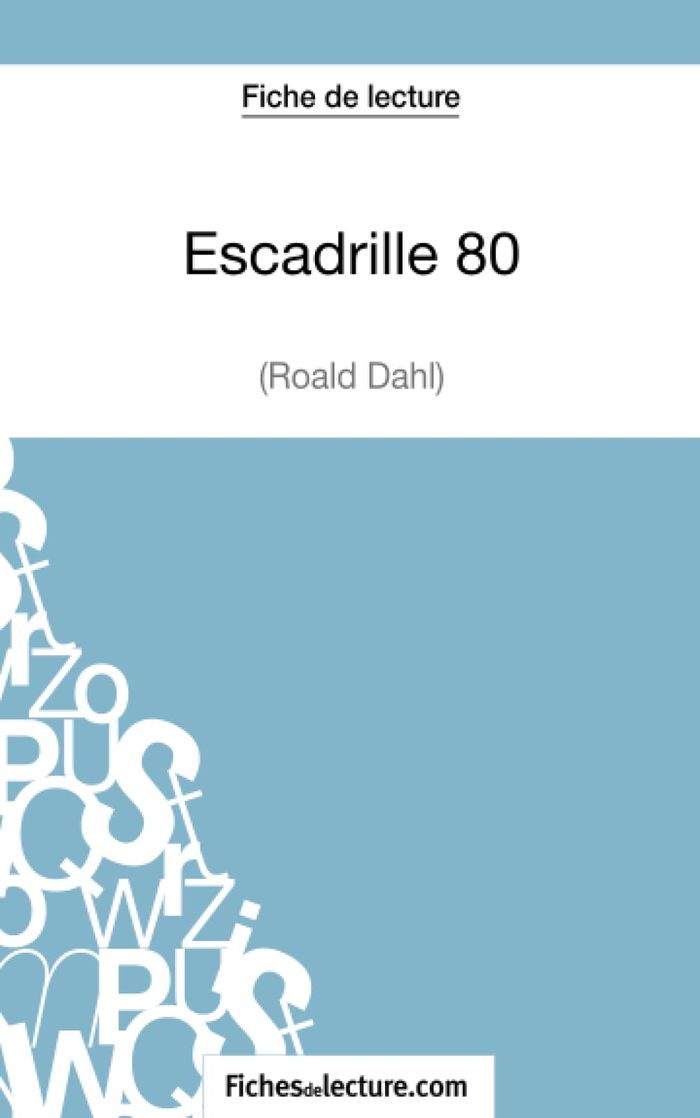 Couverture du livre « ESCADRILLE 80 DE ROALD DAHL (FICHE DE LECTURE) - ANALYSE COMPLETE DE L'OEUVRE » de Grosjean, librairie Les Contes Infusés à Corte