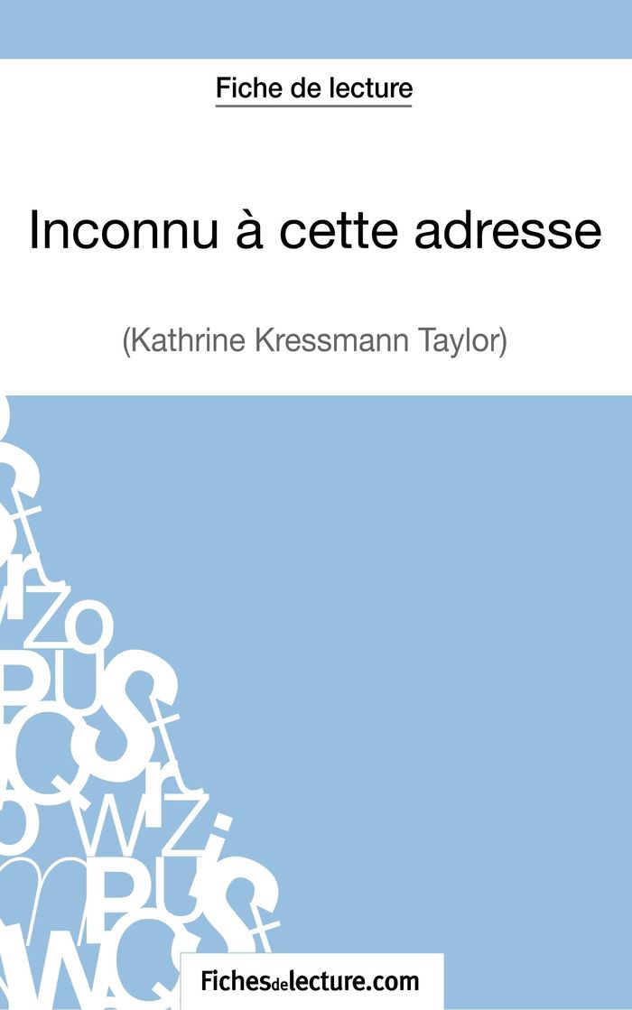 Couverture du livre « INCONNU A CETTE ADRESSE DE KATHRINE KRESSMANN TAYLOR (FICHE DE LECTURE) - ANALYSE COMPLETE DE L'OEUV » de Grosjean, librairie Les Contes Infusés à Corte