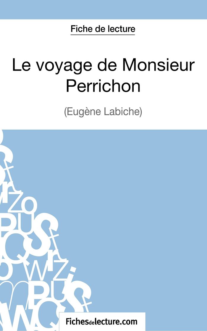 Couverture du livre « LE VOYAGE DE MONSIEUR PERRICHON D'EUGENE LABICHE (FICHE DE LECTURE) - ANALYSE COMPLETE DE L'OEUVRE » de Fichesdelecture, librairie Les Contes Infusés à Corte