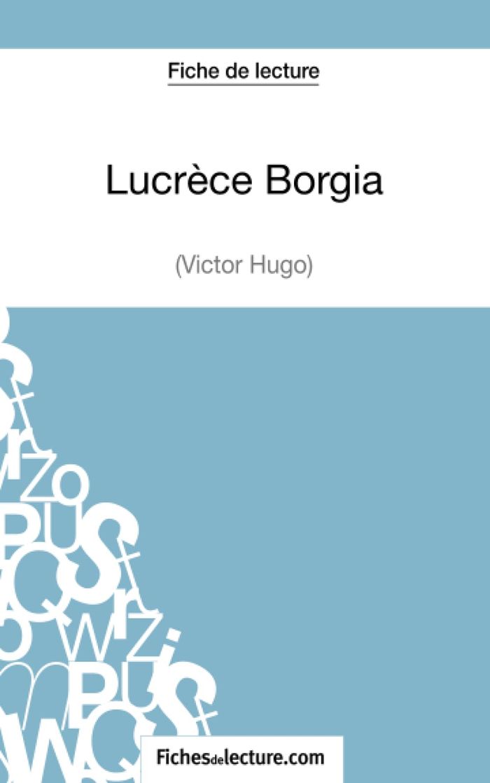 Couverture du livre « LUCRECE BORGIA DE VICTOR HUGO (FICHE DE LECTURE) - ANALYSE COMPLETE DE L'OEUVRE » de Lecomte, librairie Les Contes Infusés à Corte