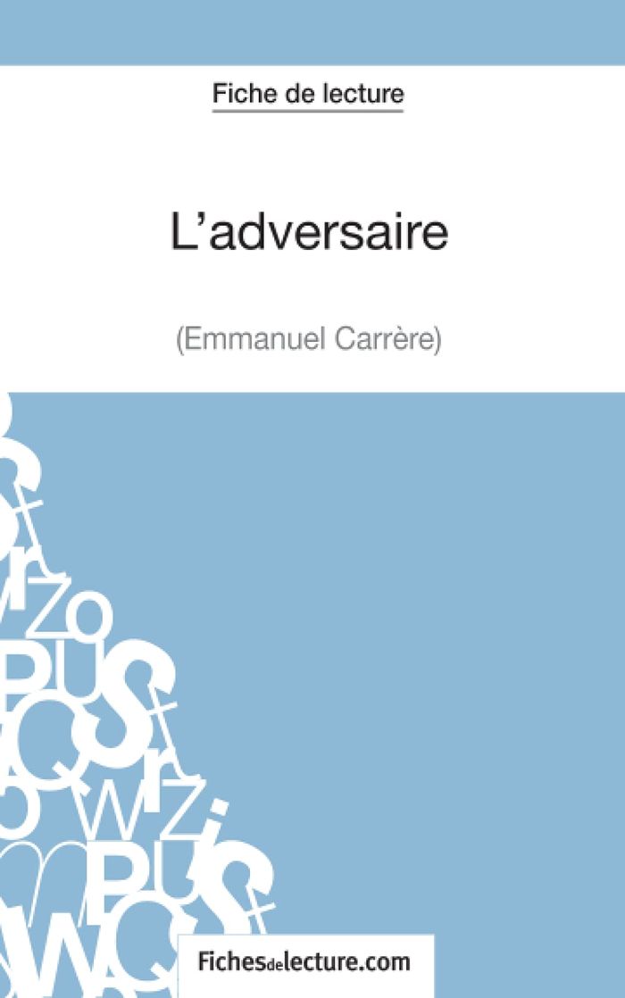 Couverture du livre « L'ADVERSAIRE D'EMMANUEL CARRERE (FICHE DE LECTURE) - ANALYSE COMPLETE DE L'OEUVRE » de Z., librairie Les Contes Infusés à Corte