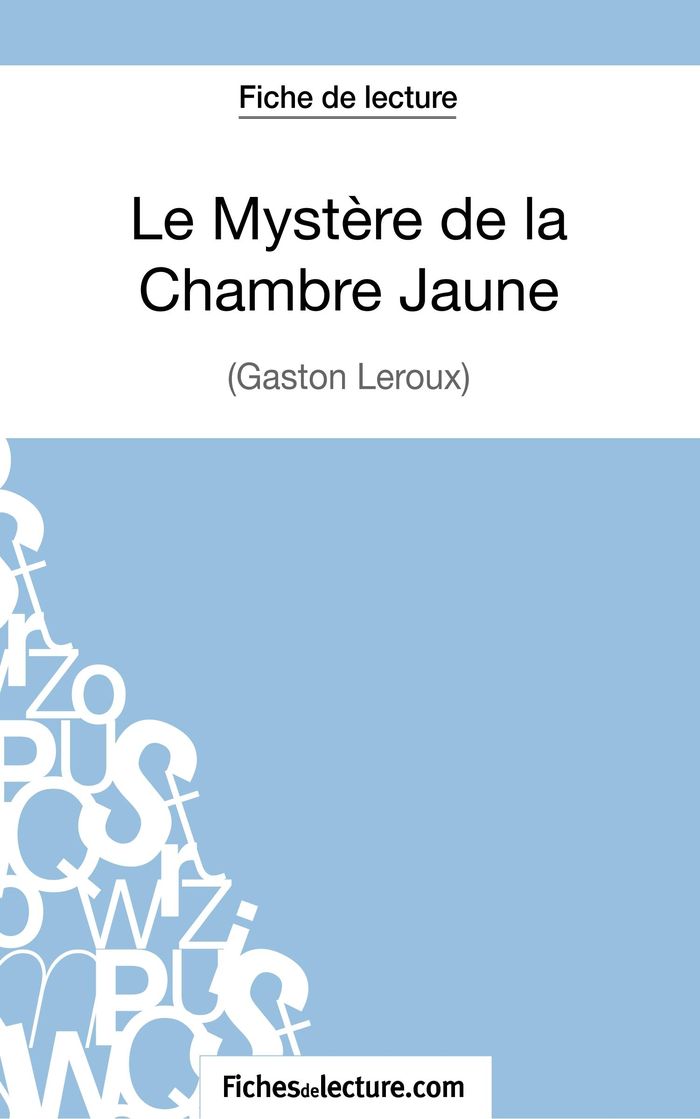 Couverture du livre « LE MYSTERE DE LA CHAMBRE JAUNE DE GASTON LEROUX (FICHE DE LECTURE) - ANALYSE COMPLETE DE L'OEUVRE » de Grosjean, librairie Les Contes Infusés à Corte