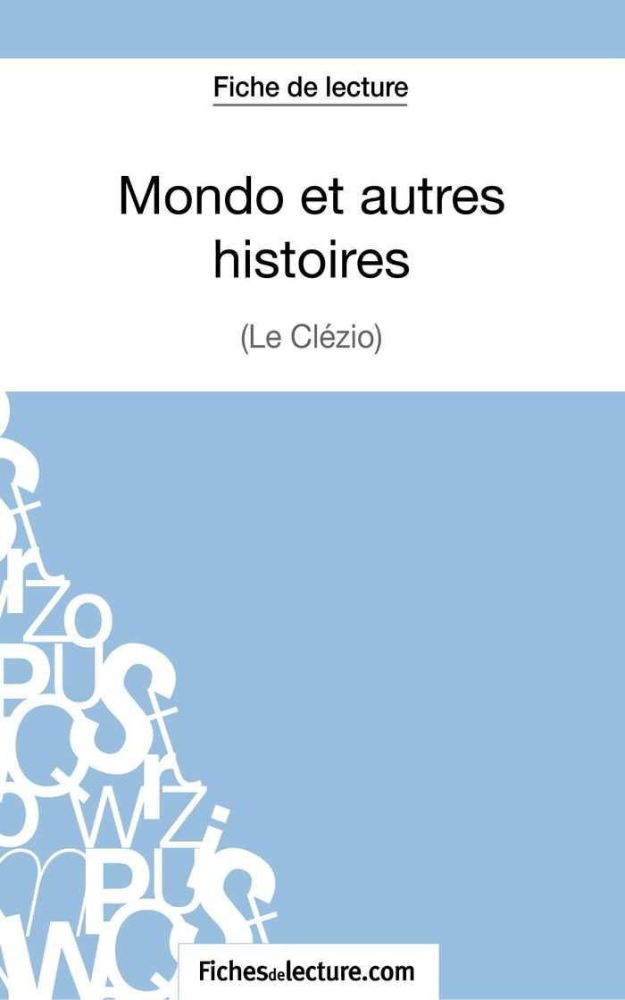 Couverture du livre « MONDO ET AUTRES HISTOIRES DE LE CLEZIO (FICHE DE LECTURE) - ANALYSE COMPLETE DE L'OEUVRE » de Fichesdelecture, librairie Les Contes Infusés à Corte