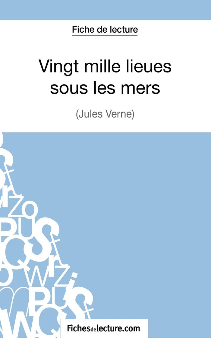 Couverture du livre « VINGT MILLE LIEUES SOUS LES MERS DE JULES VERNE (FICHE DE LECTURE) - ANALYSE COMPLETE DE L'OEUVRE » de Fichesdelecture, librairie Les Contes Infusés à Corte