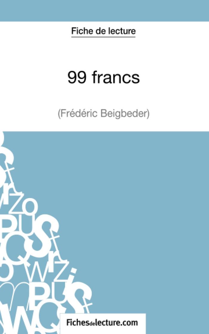 Couverture du livre « FICHE DE LECTURE : 99 FRANCS DE FREDERIC BEIGBEDER - ANALYSE COMPLETE DE L'OEUVRE » de Grosjean, librairie Les Contes Infusés à Corte
