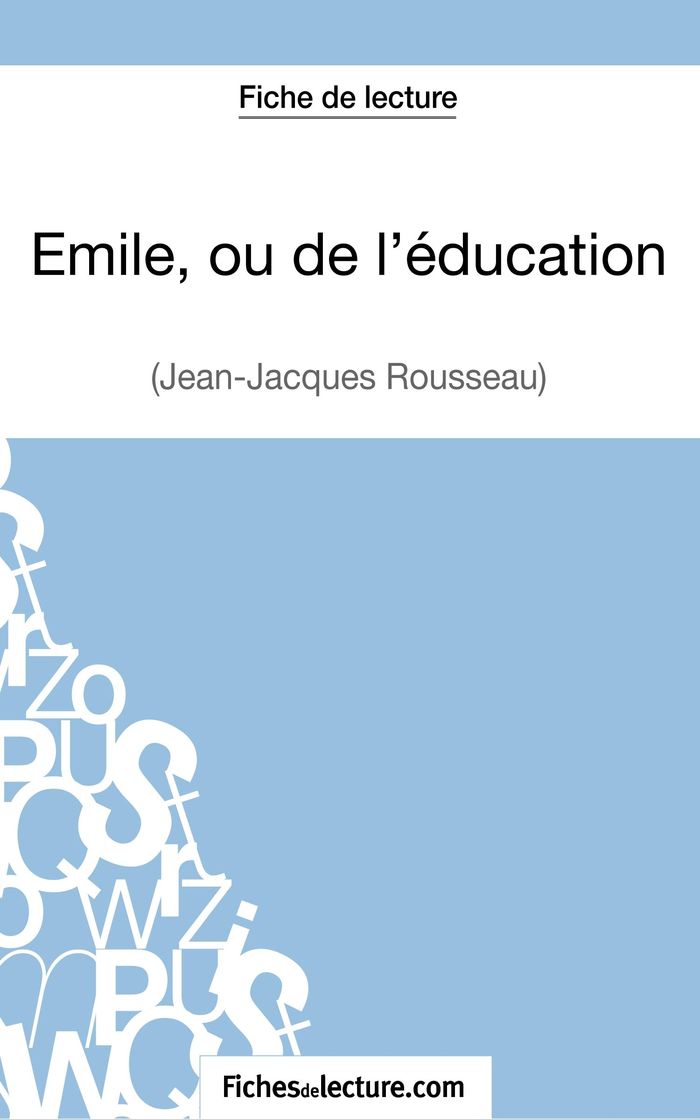 Couverture du livre « EMILE, OU DE L'EDUCATION DE JEAN-JACQUES ROUSSEAU (FICHE DE LECTURE) - ANALYSE COMPLETE DE L'OEUVRE » de Grosjean, librairie Les Contes Infusés à Corte