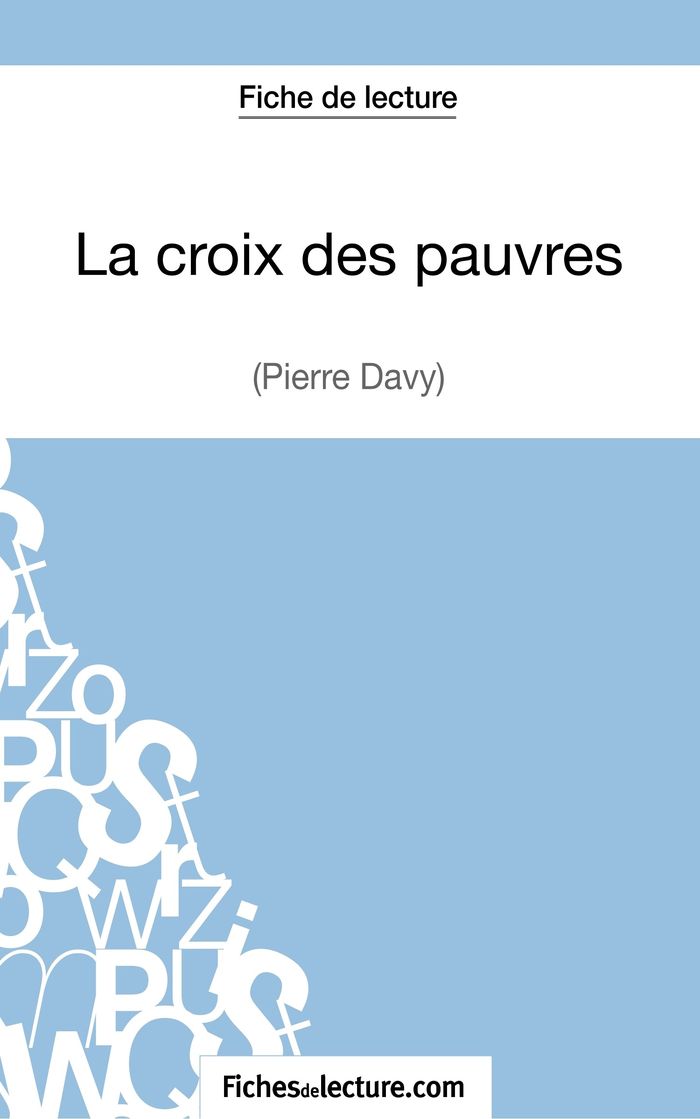 Couverture du livre « LA CROIX DES PAUVRES DE PIERRE DAVY (FICHE DE LECTURE) - ANALYSE COMPLETE DE L'OEUVRE » de Fichesdelecture, librairie Les Contes Infusés à Corte