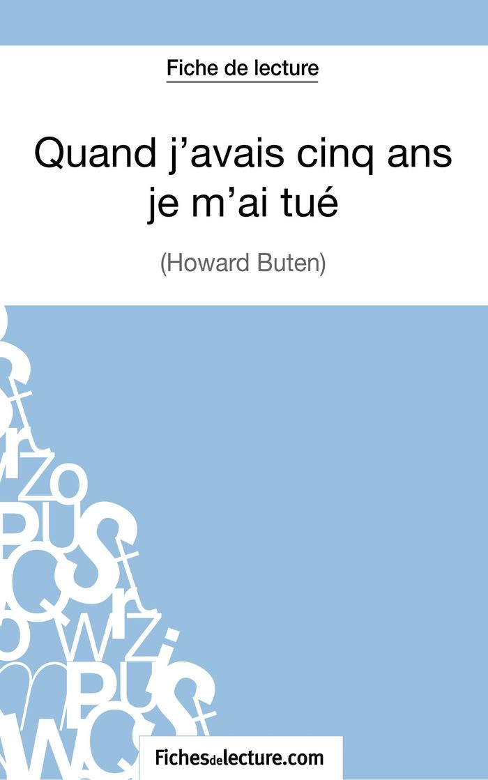 Couverture du livre « QUAND J'AVAIS CINQ ANS JE M'AI TUE D'HOWARD BUTEN (FICHE DE LECTURE) - ANALYSE COMPLETE DE L'OEUVRE » de Jaucot, librairie Les Contes Infusés à Corte