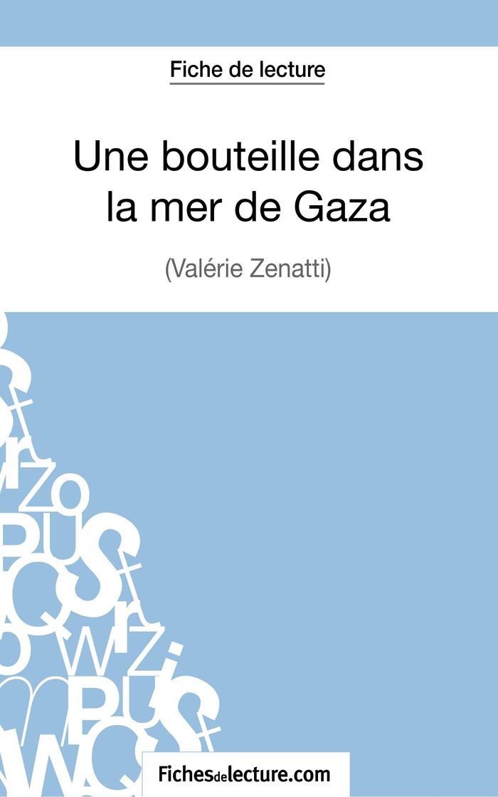Couverture du livre « UNE BOUTEILLE DANS LA MER DE GAZA DE VALERIE ZENATTI (FICHE DE LECTURE) - ANALYSE COMPLETE DE L'OEUV », librairie Les Contes Infusés à Corte
