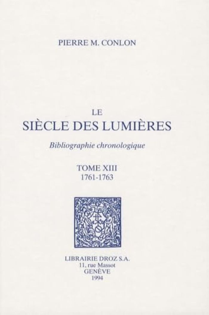 Couverture du livre « LE SIECLE DES LUMIERES. - T13 - LE SIECLE DES LUMIERES - BIBLIOGRAPHIE CHRONOLOGIQUE - TOME XIII - 1 » de Conlon Pierre M., librairie Les Contes Infusés à Corte