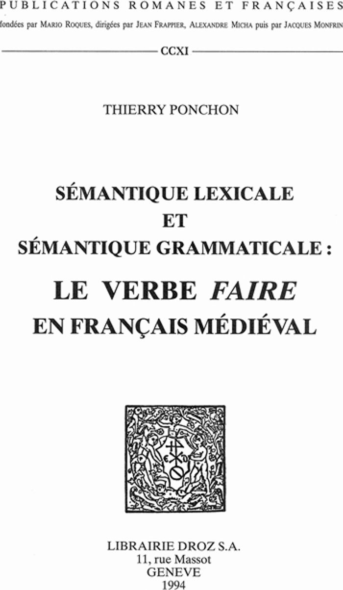 Couverture du livre « SEMANTIQUE LEXICALE ET SEMANTIQUE GRAMMATICALE - LE VERBE FAIRE EN FRANCAIS MEDIEVAL » de Thierry Ponchon, librairie Les Contes Infusés à Corte