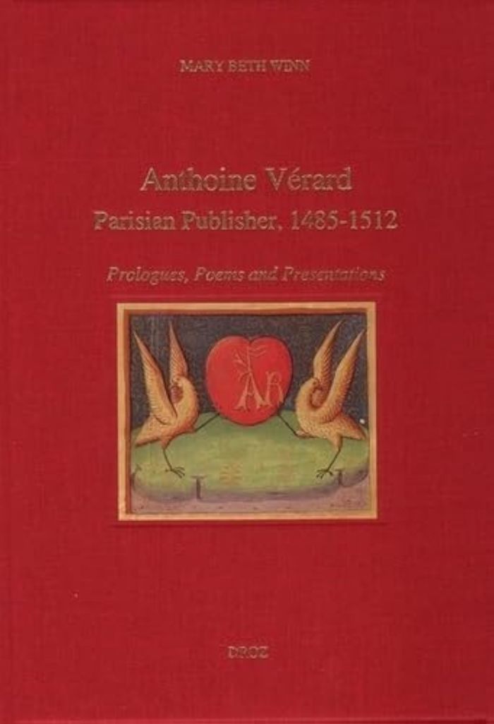 Couverture du livre « ANTHOINE VERARD, PARISIAN PUBLISHER, 1485-1512 : PROLOGUES, POEMS AND PRESENTATIONS » de Winn Mary Beth, librairie Les Contes Infusés à Corte