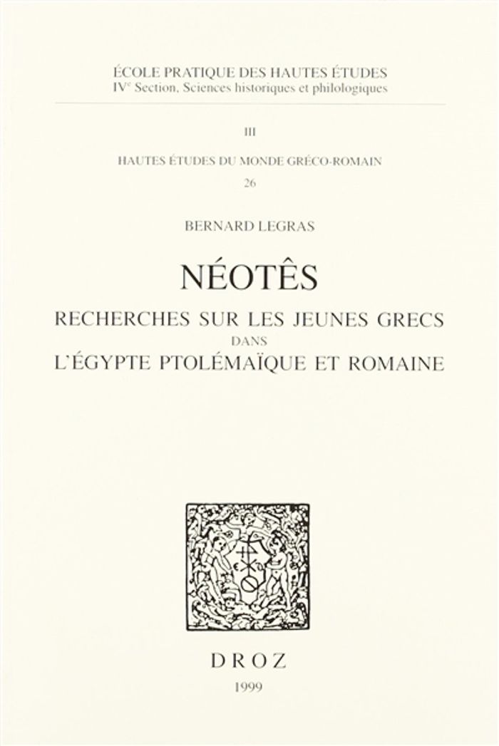 Couverture du livre « NEOTES : RECHERCHES SUR LES JEUNES GRECS DANS L'EGYPTE PTOLEMAIQUE ET ROMAINE » de Bernard Legras, librairie Les Contes Infusés à Corte
