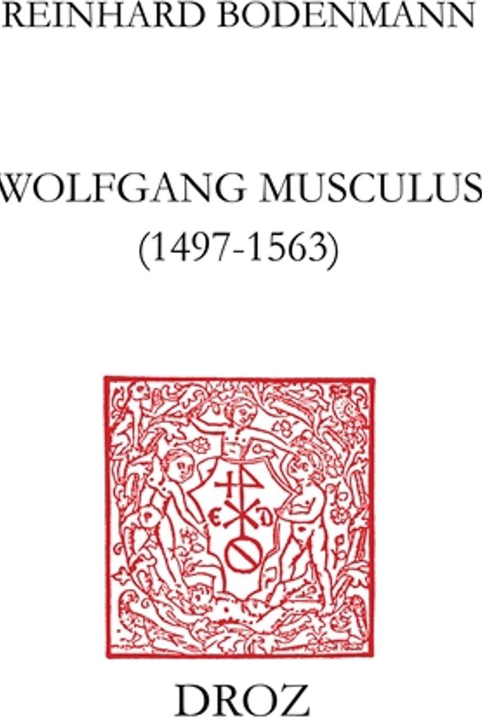 Couverture du livre « WOLFGANG MUSCULUS (1497-1563) : DESTIN D'UN AUTODIDACTE LORRAIN AU SIECLE DES REFORMES », librairie Les Contes Infusés à Corte