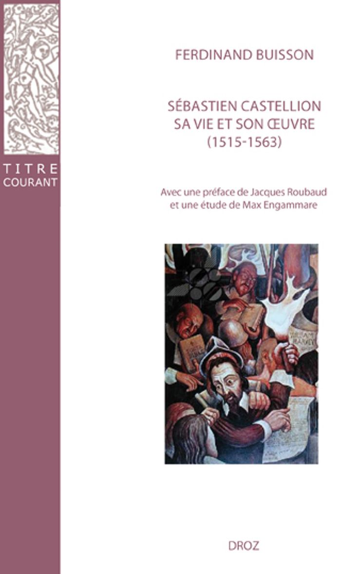 Couverture du livre « SEBASTIEN CASTELLION, SA VIE ET SON OEUVRE (1515-1563) - ETUDE SUR LES ORIGINES DU PROTESTANTISME » de Buisson/engammare, librairie Les Contes Infusés à Corte