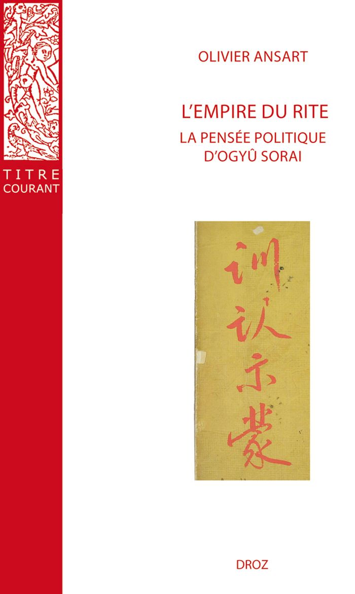 Couverture du livre « L'EMPIRE DU RITE - LA PENSEE POLITIQUE D'OGYU SORAI : JAPON 1666-1728 » de Olivier Ansart, librairie Les Contes Infusés à Corte