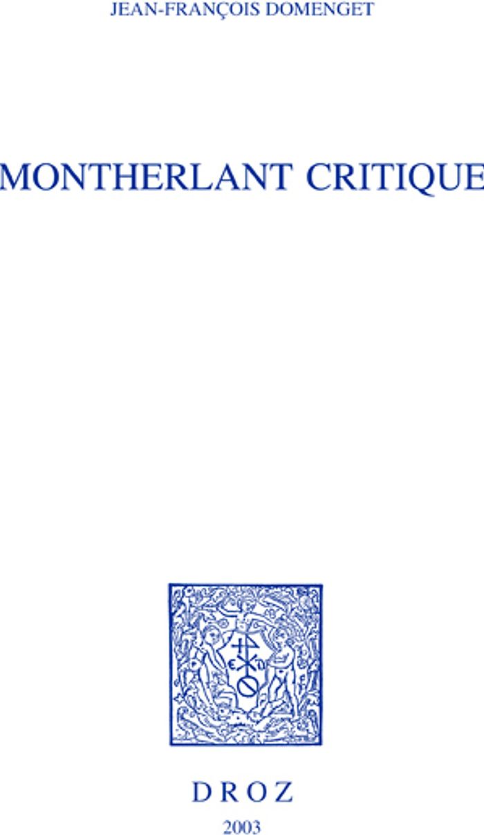 Couverture du livre « MONTHERLANT CRITIQUE » de Domenget Jean-Fran O, librairie Les Contes Infusés à Corte