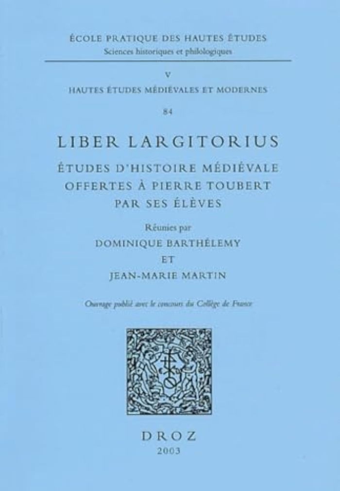 Couverture du livre « LIBER LARGITORIUS : ETUDES D'HISTOIRE MEDIEVALE OFFERTES A PIERRE TOUBERT PAR SES ELEVES » de Xxx, librairie Les Contes Infusés à Corte