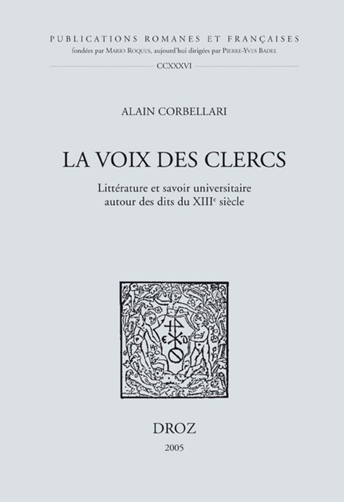 Couverture du livre « LA VOIX DES CLERCS : LITTERATURE ET SAVOIR UNIVERSITAIRE AUTOUR DES DITS DU XIIIE SIECLE » de Alain Corbellari, librairie Les Contes Infusés à Corte