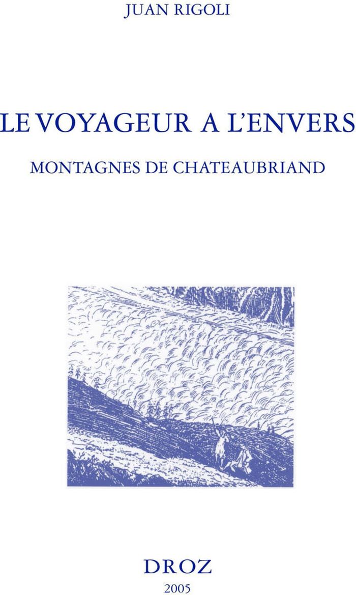 Couverture du livre « LE VOYAGEUR A L'ENVERS : MONTAGNES DE CHATEAUBRIAND » de Juan Rigoli, librairie Les Contes Infusés à Corte