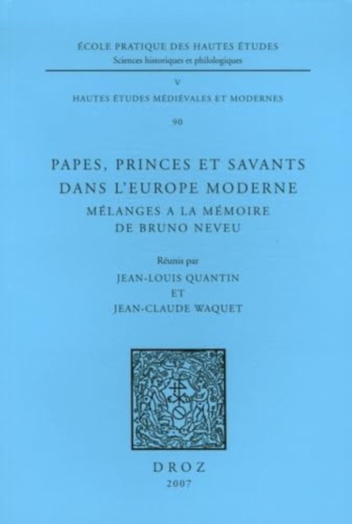 Couverture du livre « PAPES, PRINCES ET SAVANTS DANS L'EUROPE MODERNE : MELANGES A LA MEMOIRE DE BRUNO NEVEU » de Anonyme, librairie Les Contes Infusés à Corte