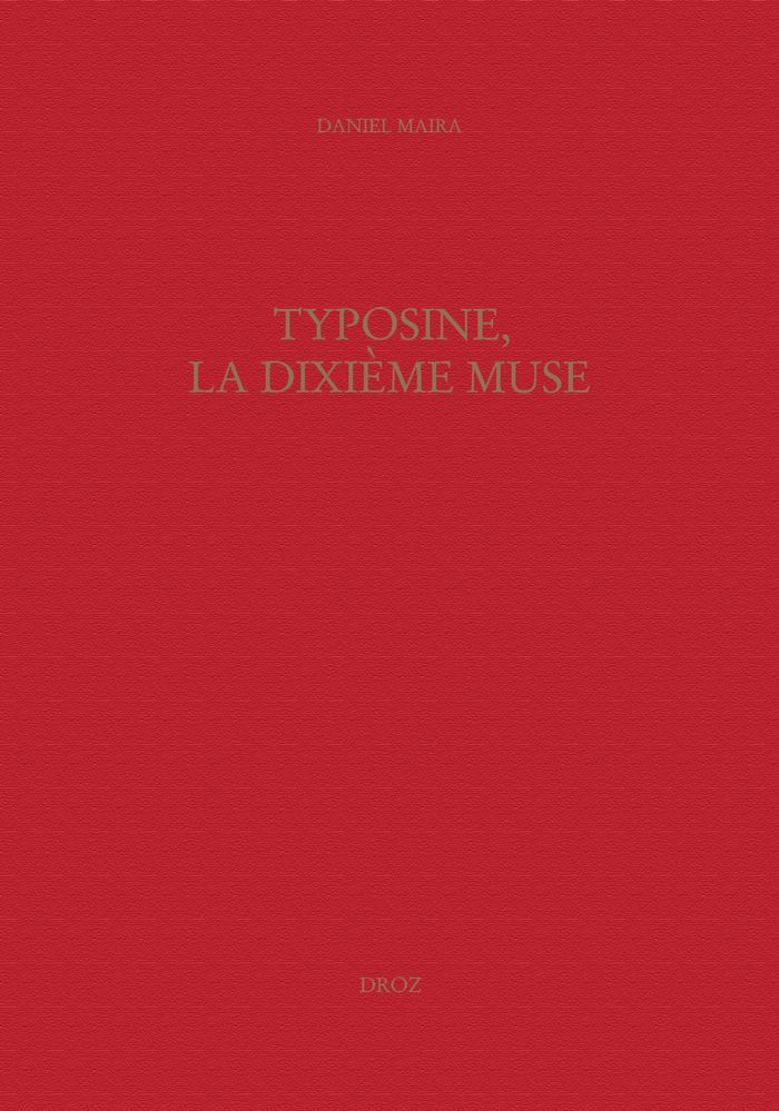 Couverture du livre « TYPOSINE, LA DIXIEME MUSE : FORMES EDITORIALES DES "CANZONIERI" FRANCAIS (1544-1560) » de Daniel Maira, librairie Les Contes Infusés à Corte
