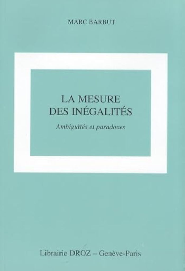Couverture du livre « LA MESURE DES INEGALITES : AMBIGUITES ET PARADOXES » de Marc Barbut, librairie Les Contes Infusés à Corte