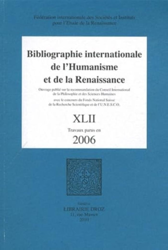 Couverture du livre « BIBLIOGRAPHIE INTERNATIONALE DE L'HUMANISME ET DE LA RENAISSANCE. TOME XLII, TRAVAUX PARUS EN 2006 » de Xxx, librairie Les Contes Infusés à Corte
