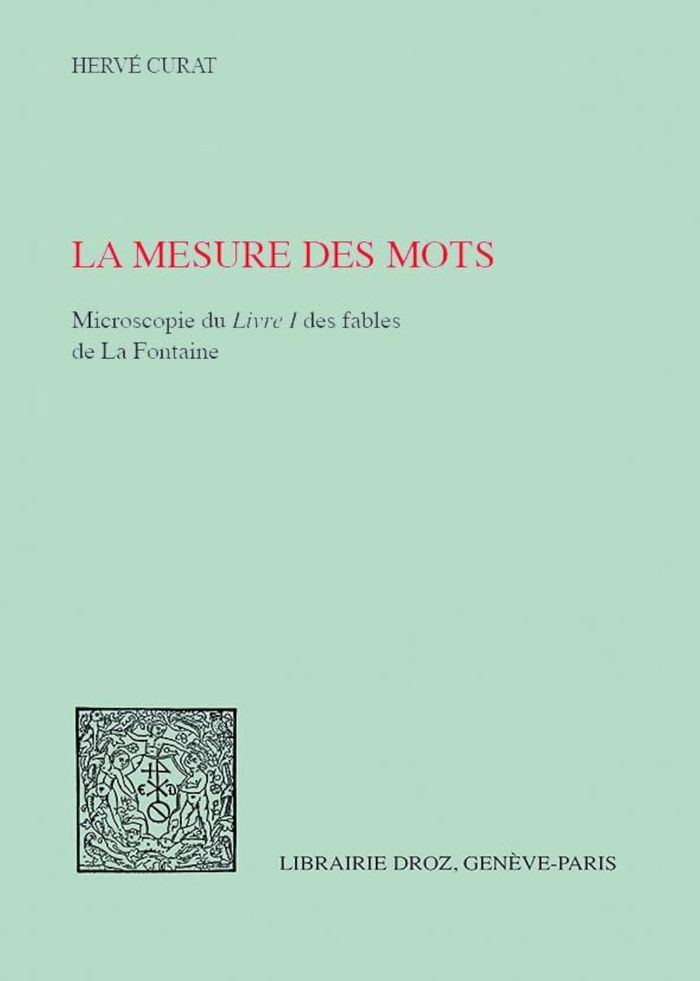 Couverture du livre « LA MESURE DES MOTS. MICROSCOPIE DU LIVRE 1 DES FABLES DE LA FONTAINE » de Curat Herve, librairie Les Contes Infusés à Corte