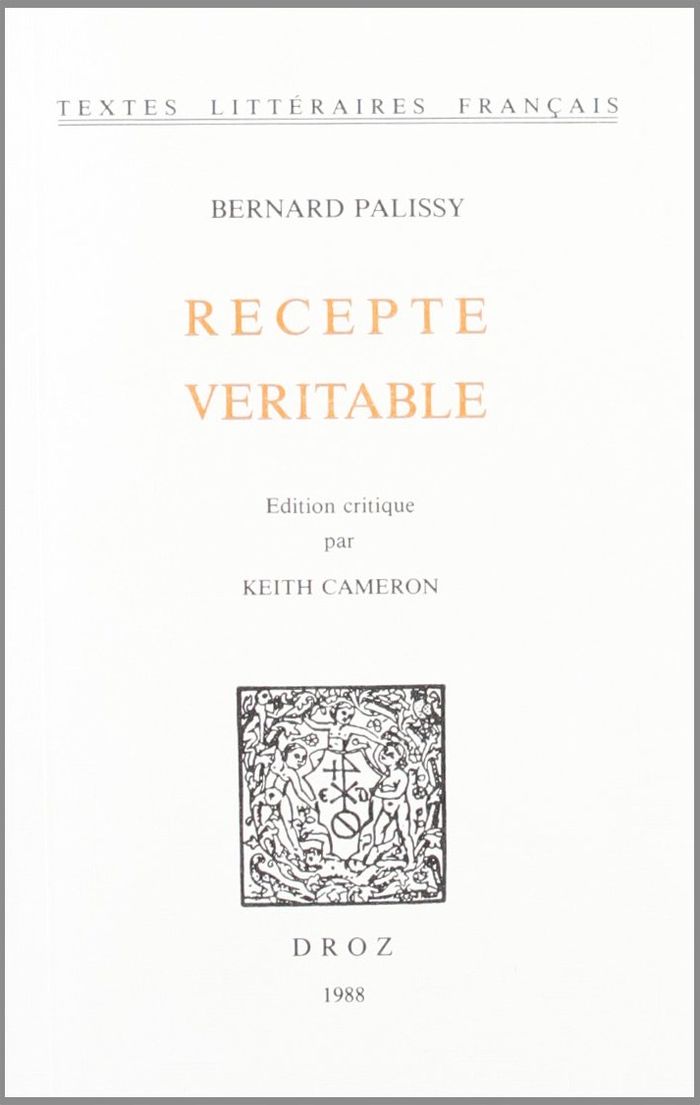 Couverture du livre « RECEPTE VERITABLE » de Bernard Palissy, librairie Les Contes Infusés à Corte