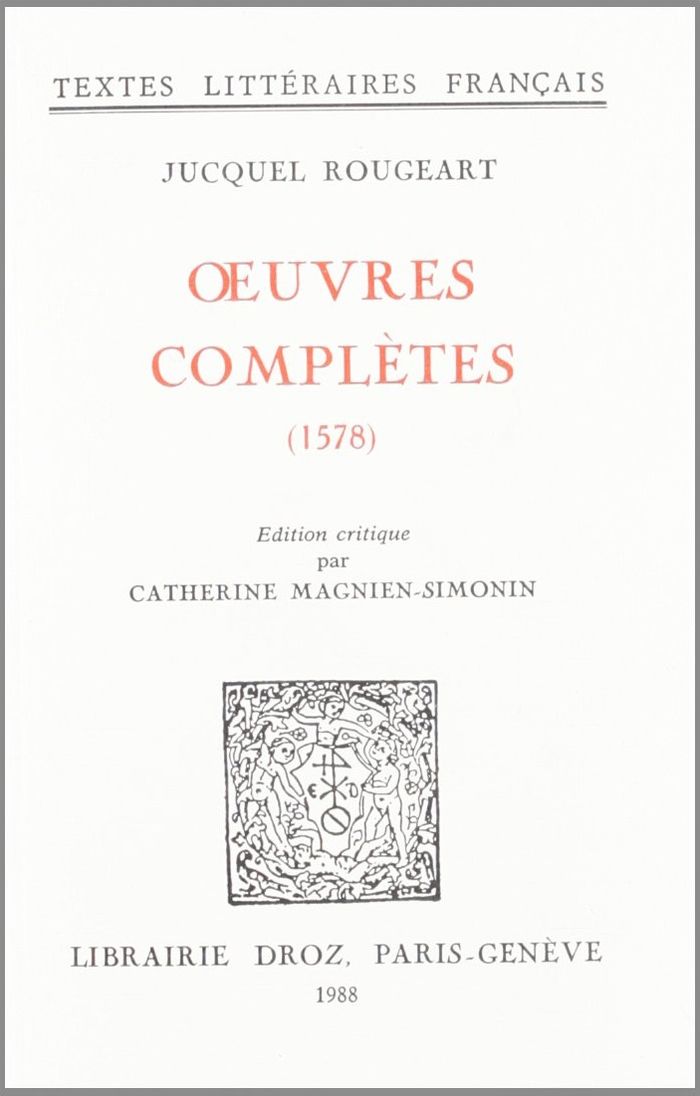 Couverture du livre « OEUVRES COMPLETES. (1578) » de Jucquel Rougeart, librairie Les Contes Infusés à Corte