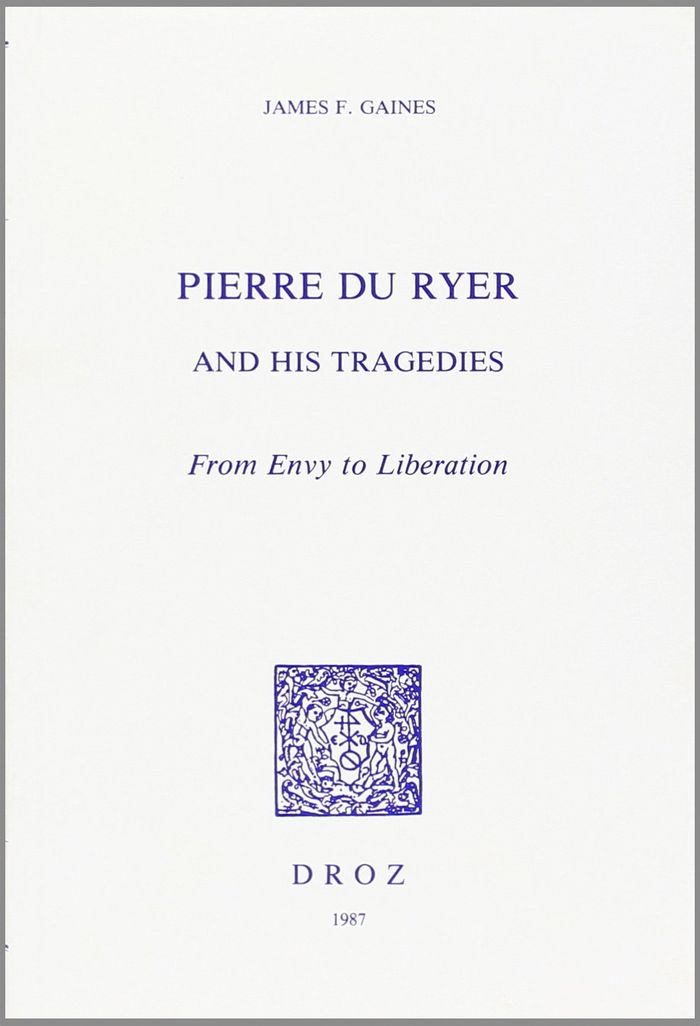 Couverture du livre « PIERRE DU RYER AND HIS TRAGEDIES : FROM ENVY TO LIBERATION », librairie Les Contes Infusés à Corte