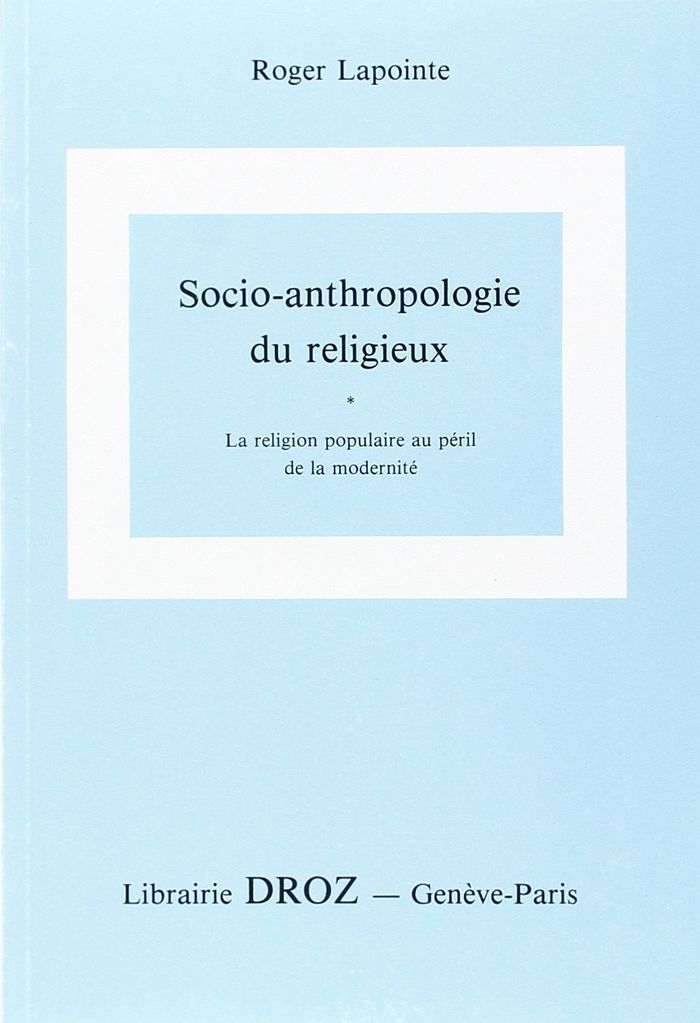Couverture du livre « SOCIO-ANTHROPOLOGIE DU RELIGIEUX » de Roger Lapointe, librairie Les Contes Infusés à Corte