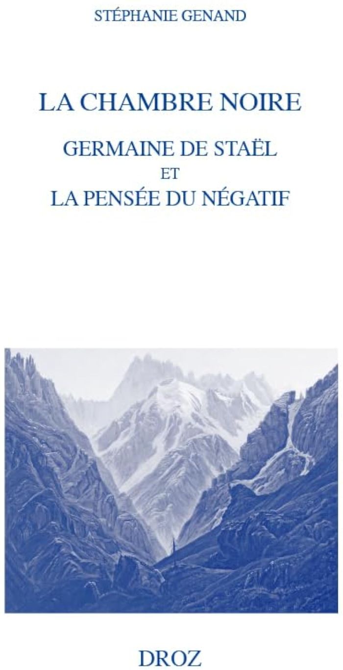 Couverture du livre « LA CHAMBRE NOIRE. GERMAINE DE STAEL ET LA PENSEE DU NEGATIF » de Genand Stephanie, librairie Les Contes Infusés à Corte