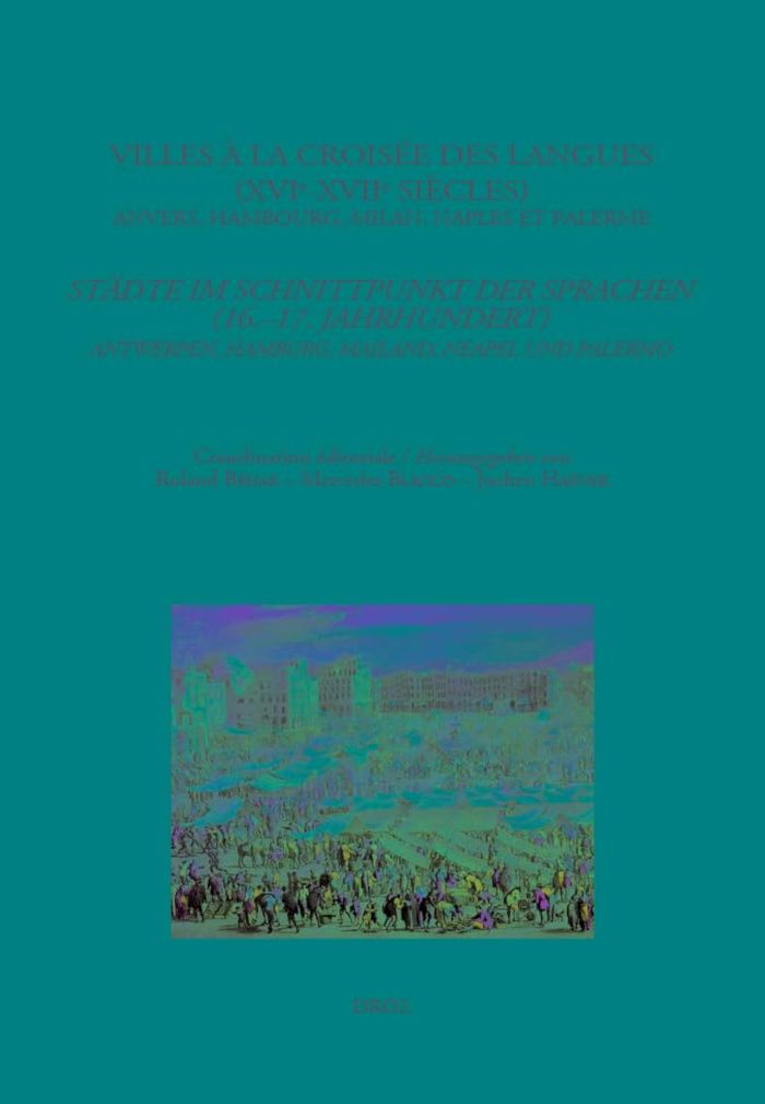 Couverture du livre « VILLES A LA CROISEE DES LANGUES (XVIE-XVIIE SIECLES). ANVERS, HAMBOURG, MILAN, NAPLES ET PALERME » de Xxx, librairie Les Contes Infusés à Corte