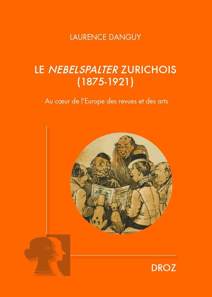 Couverture du livre « LE NEBELSPALTER ZURICHOIS (1875-1921). AU COEUR DE L'EUROPE DES REVUES ET DES ARTS » de Danguy Laurence, librairie Les Contes Infusés à Corte