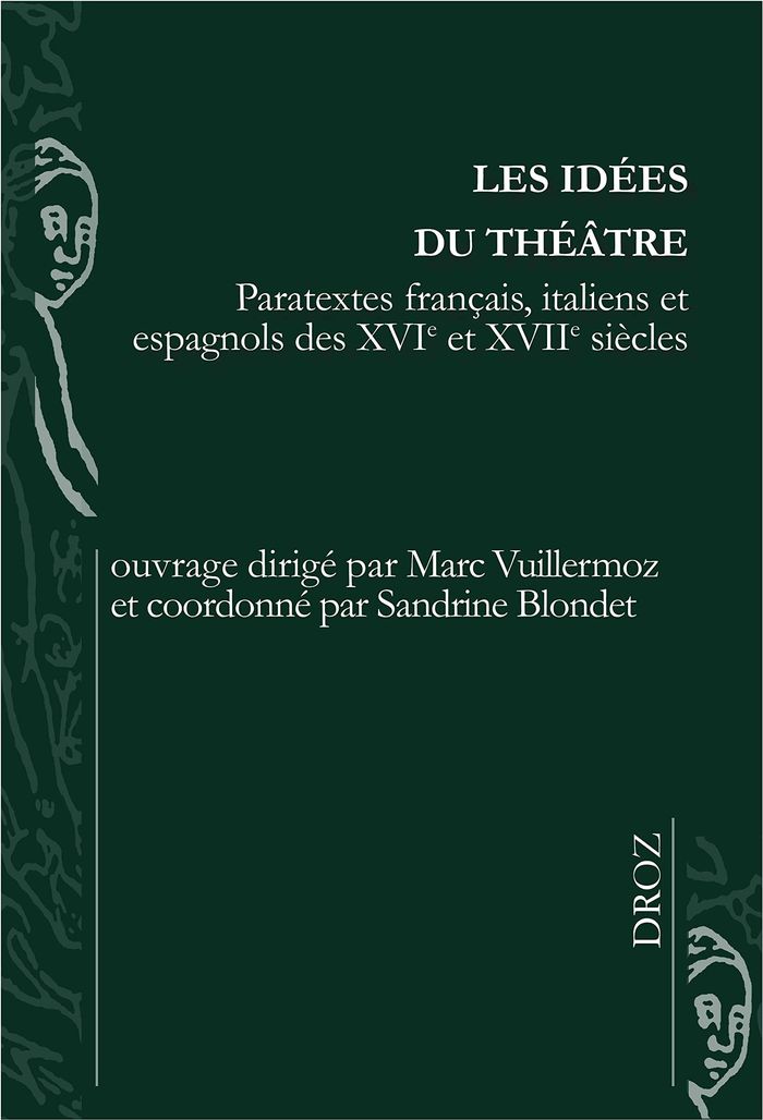 Couverture du livre « LES IDEES DU THEATRE - PARATEXTES FRANCAIS, ITALIENS ET ESPAGNOLS DES XVIE ET XVIIE SIECLES » de Marc Vuillermoz, librairie Les Contes Infusés à Corte