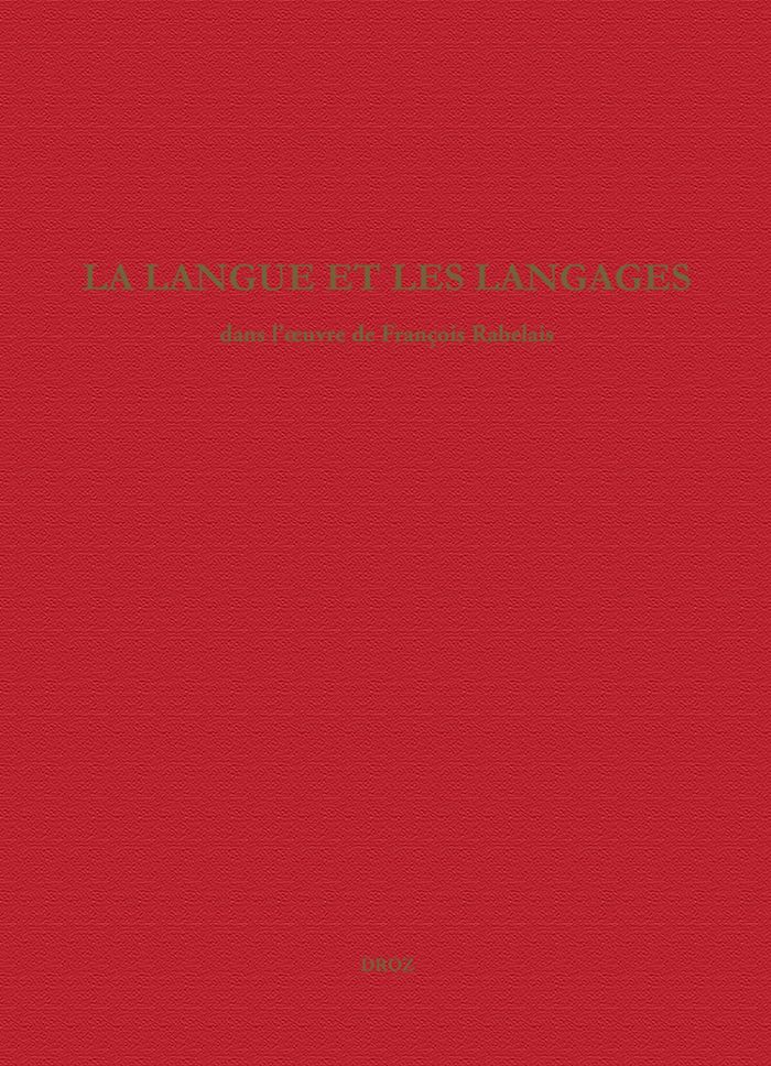 Couverture du livre « LA LANGUE ET LES LANGAGES DANS L'OEUVRE DE FRANCOIS RABELAIS - ETUDES RABELAISIENNES, TOME LIX » de Paola Cifarelli, librairie Les Contes Infusés à Corte