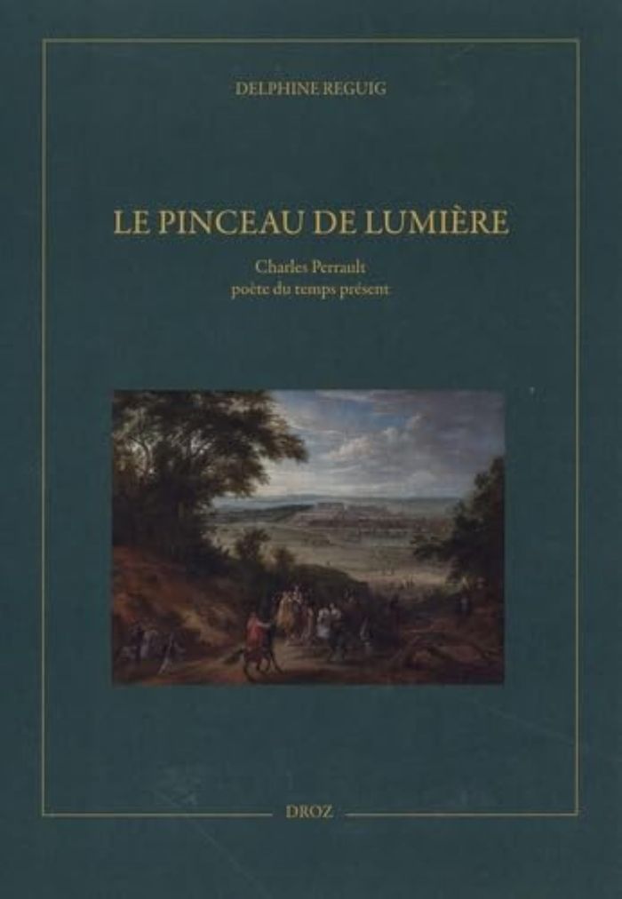 Couverture du livre « Le pinceau de lumière : Charles Perrault poète du temps perdu » de Delphine Reguig, librairie Les Contes Infusés à Corte