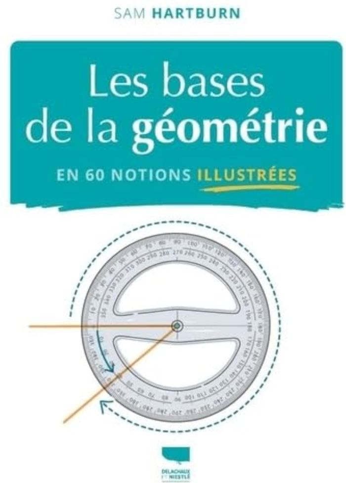 Couverture du livre « Les bases de la géométrie : en 60 notions illustrées » de Sam Hartburn, librairie Les Contes Infusés à Corte