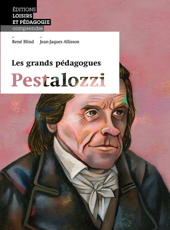 Couverture du livre « PESTALOZZI - LES GRANDS PEDAGOGUES » de Allisson/blind, librairie Les Contes Infusés à Corte